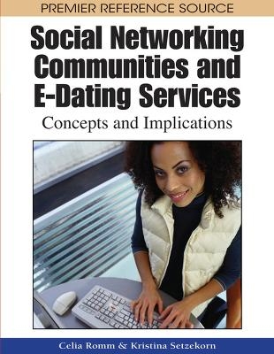 Social Networking Communities and e-Dating Services - Celia T. Romm, Kristina Setzekorn