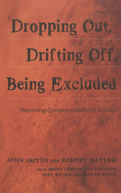 Dropping Out, Drifting Off, Being Excluded - John Smyth, Robert Hattam