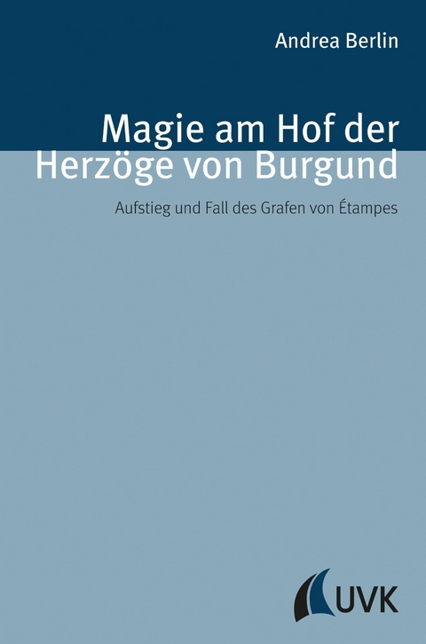 Magie am Hof der Herz&ouml;ge von Burgund - Andrea Berlin