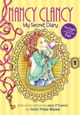 Fancy Nancy: Nancy Clancy: My Secret Diary - Jane O'Connor