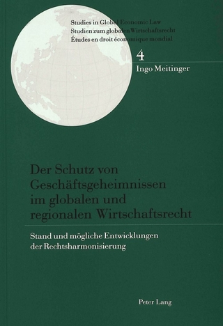 Der Schutz von Geschäftsgeheimnissen im globalen und regionalen Wirtschaftsrecht