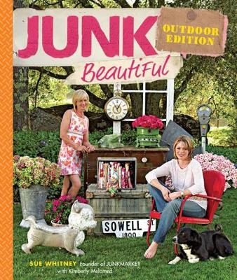 Junk Beautiful Outdoor Edition - Sue Whitney