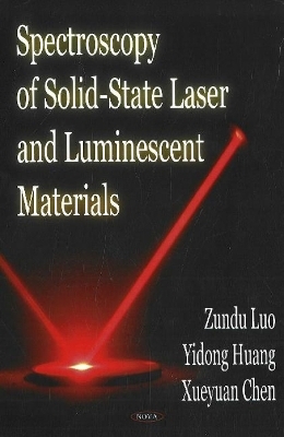 Spectroscopy of Solid-State Laser & Luminescent Materials - Zundu Luo, Yidong Huang, Xueyuan Chen