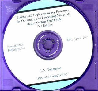 Plasma & High Frequency Processes for Obtaining & Processing Materials in the Nuclear Fuel Cycle CD-ROM
