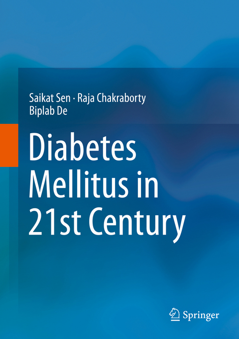 Diabetes Mellitus in 21st Century - Saikat Sen, Raja Chakraborty, Biplab De