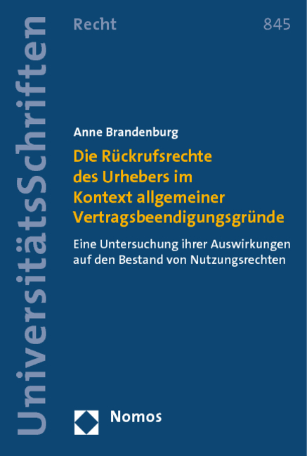 Die R&uuml;ckrufsrechte des Urhebers im Kontext allgemeiner Vertragsbeendigungsgr&uuml;nde - Anne Brandenburg