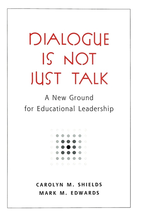 Dialogue Is Not Just Talk - Carolyn M. Shields, Mark M. Edwards