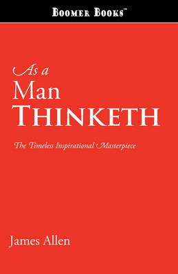As a Man Thinketh - James Allen