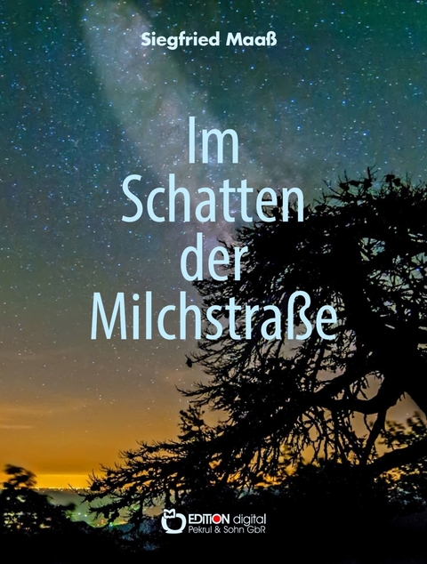Im Schatten der Milchstra&szlig;e - Siegfried Maa&szlig;