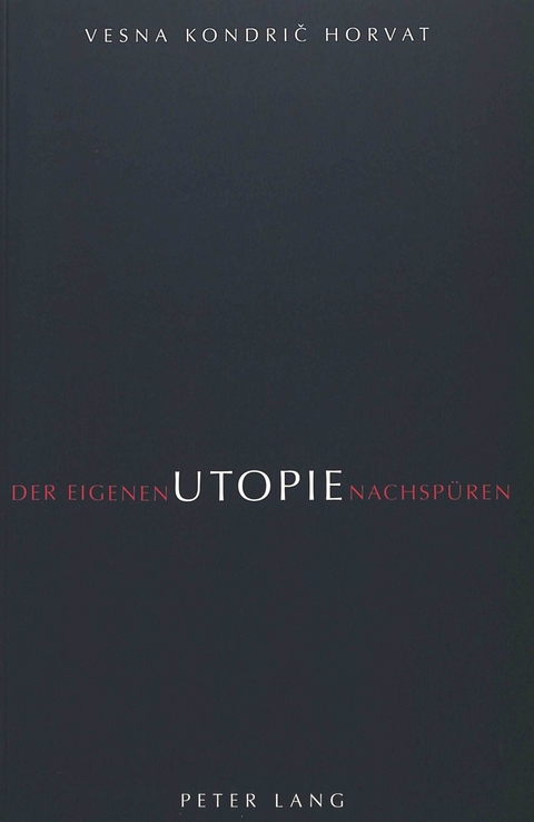 Der eigenen Utopie nachsp&uuml;ren - Vesna Kondric Horvat