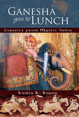 Ganesha Goes to Lunch - Kamla K Kapur