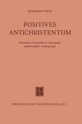 Positives Antichristentum -  Hermann Wein