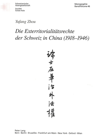 Die Exterritorialitaetsrechte der Schweiz in China (1918–1946)