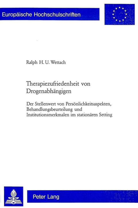Therapiezufriedenheit von Drogenabh&auml;ngigen - Ralph H.U. Wettach