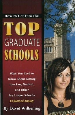 How to Get into the Top Graduate Schools - David Wiilkening
