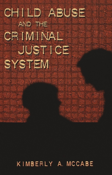 Child Abuse and the Criminal Justice System - Kimberly Ann McCabe