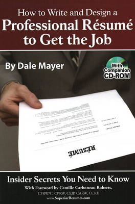 How to Write and Design a Professional Resume to Get the Job - Dale Mayer