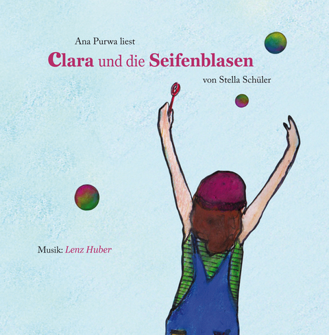 Clara und die Seifenblasen - Stella Sch&uuml;ler