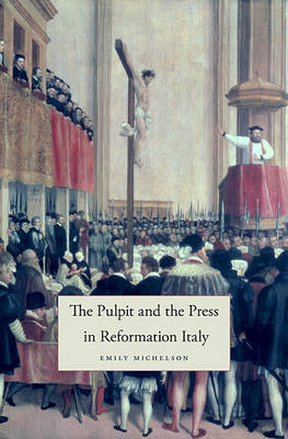Pulpit and the Press in Reformation Italy