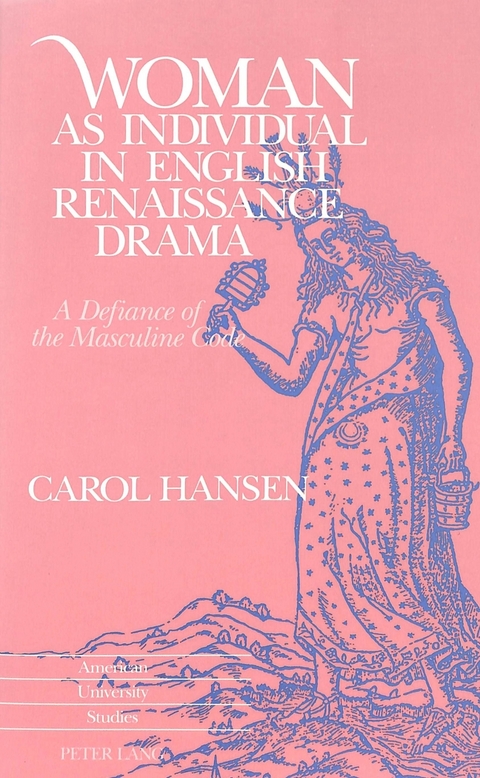 Woman as Individual in English Renaissance Drama - Carol Hansen