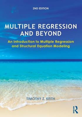 Multiple Regression and Beyond - Timothy Z. Keith