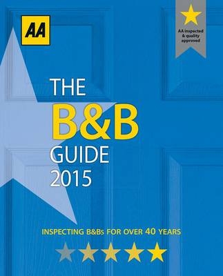 The B&b Guide 2015 -  AA Publishing