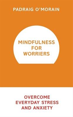 Mindfulness for Worriers