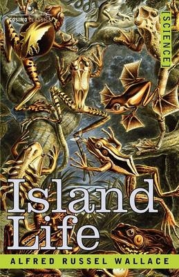 Island Life - Alfred Russell Wallace