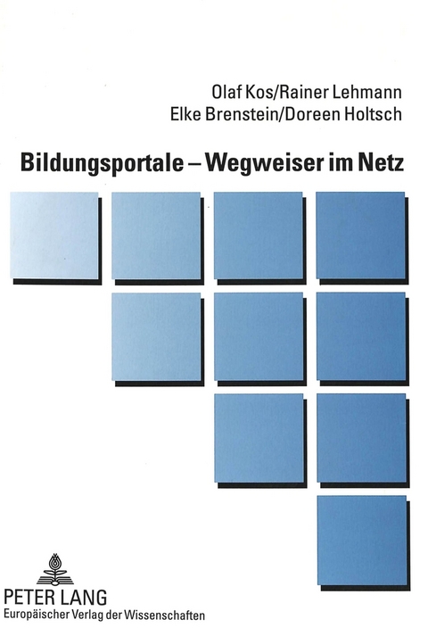Bildungsportale &ndash; Wegweiser im Netz - Olaf Kos, Rainer Lehmann, Elke Brenstein, Doreen Holtsch