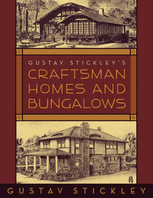 Gustav Stickley's Craftsmen Homes and Bungalows