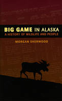 Big Game in Alaska - Morgan B. Sherwood