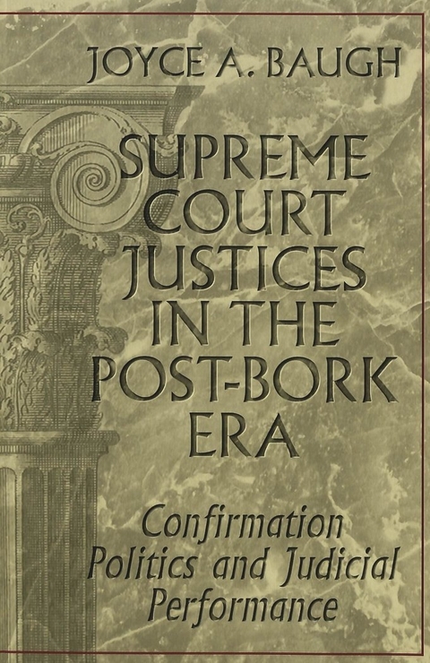 Supreme Court Justices in the Post-Bork Era - Joyce A Baugh