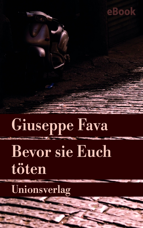Bevor sie Euch t&ouml;ten - Giuseppe Fava