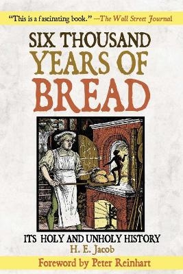 Six Thousand Years of Bread - H. E. Jacob