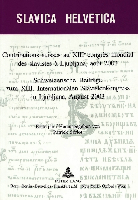 Contributions suisses au XIII e congr&egrave;s mondial des slavistes &agrave; Ljubljana, ao&ucirc;t 2003- Schweizerische Beitr&auml;ge zum XIII. Internationalen Slavistenkongress in Ljubliana, August 2003 - 