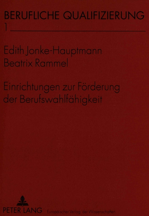 Einrichtungen zur F&ouml;rderung der Berufswahlf&auml;higkeit - Edith Jonke-Hauptmann, Beatrix Rammel
