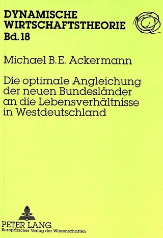 Die optimale Angleichung der neuen Bundesländer an die Lebensverhältnisse in Westdeutschland