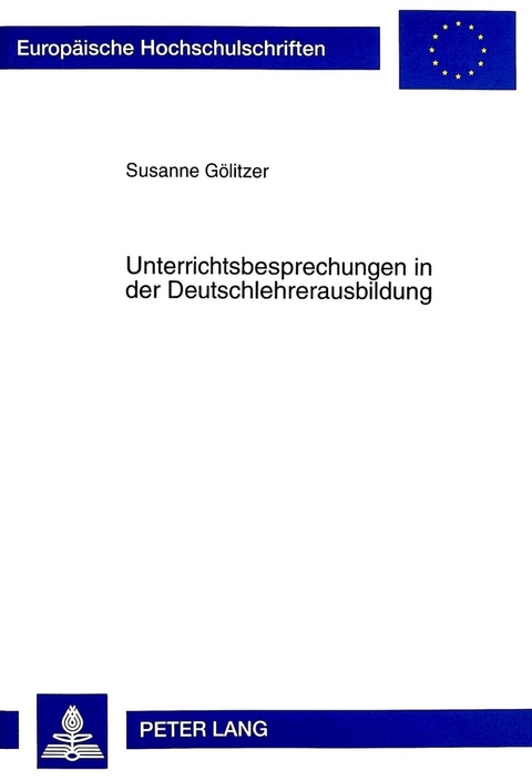 Unterrichtsbesprechungen in der Deutschlehrerausbildung - Susanne G&ouml;litzer