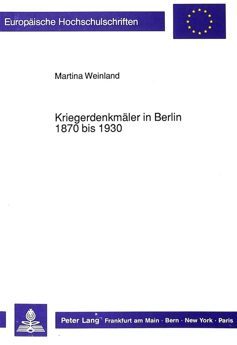 Kriegerdenkm&auml;ler in Berlin 1870 bis 1930 - Martina Weinland-Niemcewicz