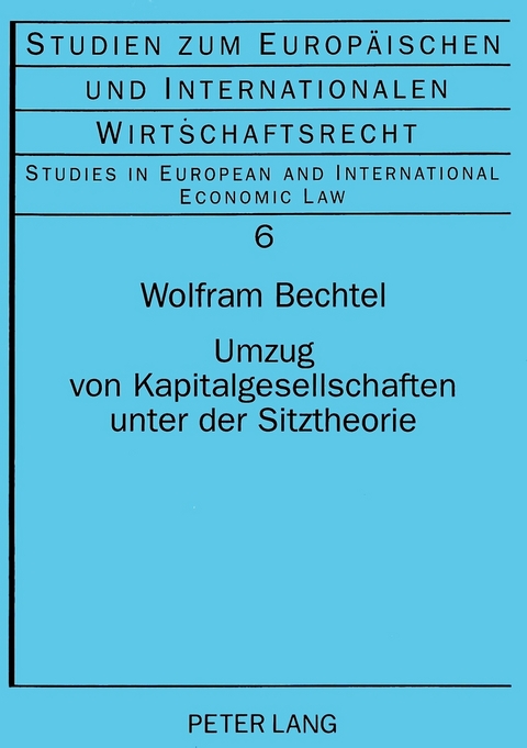 Umzug von Kapitalgesellschaften unter der Sitztheorie - Wolfram Bechtel