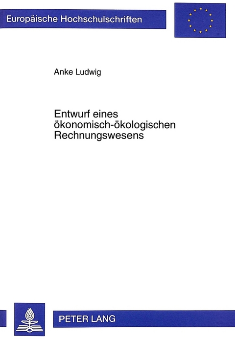 Entwurf eines &ouml;konomisch-&ouml;kologischen Rechnungswesens - Anke Ludwig