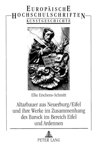 Altarbauer aus Neuerburg/Eifel und ihre Werke im Zusammenhang des Barock im Bereich Eifel und Ardennen