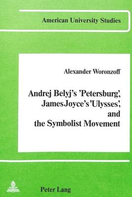 Andrej Belyj's 'Petersburg', James Joyce's 'Ulysses' and the Symbolist Movement
