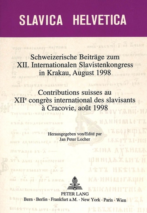 Schweizerische Beitr&auml;ge zum XII. Internationalen Slavistenkongress in Krakau, August 1998- Contributions suisses au XIIe congr&egrave;s international des slavisants &agrave; Cracovie, ao&ucirc;t 1998 - 