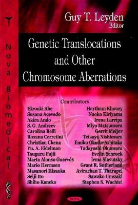 Genetic Translocations & Other Chromosome Aberrations - Guy T. Leyden
