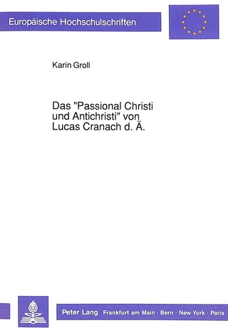 Das «Passional Christi und Antichristi» von Lucas Cranach d. Ä.