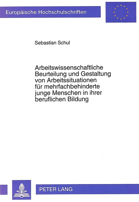 Arbeitswissenschaftliche Beurteilung und Gestaltung von Arbeitssituationen f&uuml;r mehrfachbehinderte junge Menschen in ihrer beruflichen Bildung - Sebastian Schul