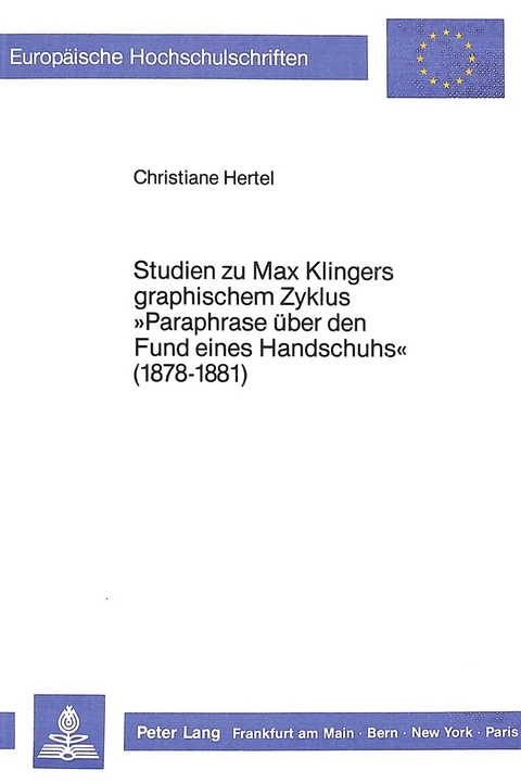 Studien zu Max Klingers graphischem Zyklus &laquo;Paraphrase &uuml;ber den Fund eines Handschuhs&raquo; (1878-1881)