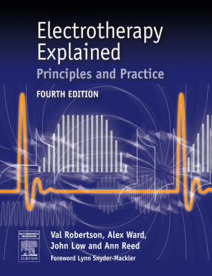 Electrotherapy Explained E-Book -  John Low,  Ann Reed,  Val Robertson,  Alex Ward