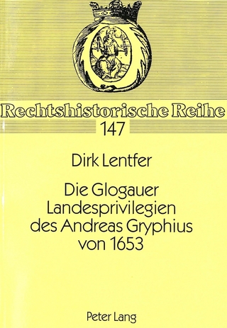 Die Glogauer Landesprivilegien des Andreas Gryphius von 1653
